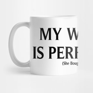 My Wife is Perfect She Bought Me This, Funny Husband,  Husband gift, gift for husband, Husband Gift, Fathers Day Gift, funny Mug